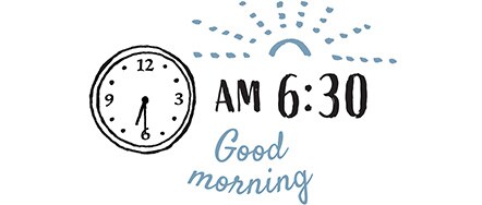 AM6:30 Good morning