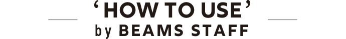 'HOW TO USE' by BEAMS STAFF