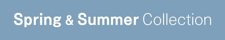 Spring & Summer Collection