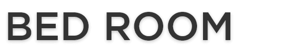 BED ROOM