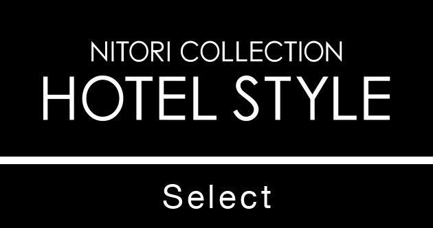 NITORI-COLLECTION HOTEL-STYLE Select