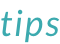tips
